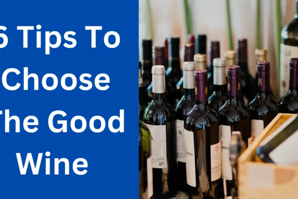 6 Tips To Choose The Good Wine 