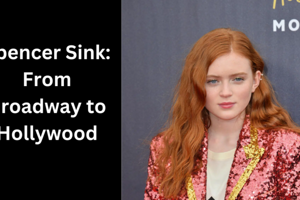 Spencer Sink: From Broadway to Hollywood