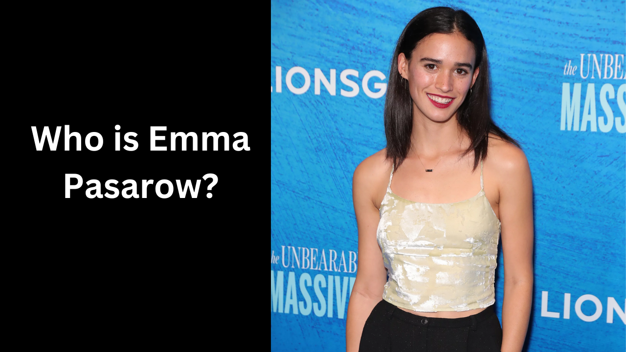 Who is Emma Pasarow?